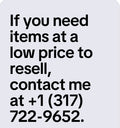 If you need items at a low price to resell, contact me at +1 (317) 722-9652. And read the description.